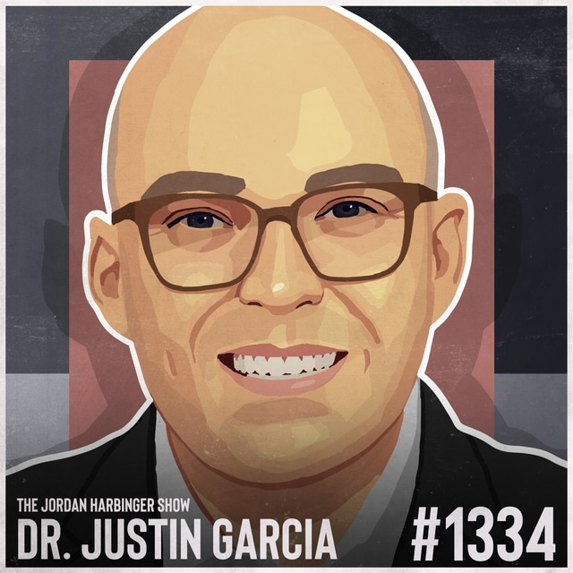 1334: Justin Garcia | Why We Live, Cheat, Break, and Die for Love